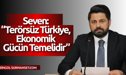 Seven: “Terörsüz Türkiye, Ekonomik Gücün Temelidir”