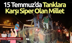 15 Temmuz: İhanetin ve Direnişin Gecesi