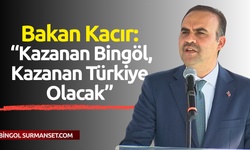 Bakan Kacır: “Kazanan Bingöl, Kazanan Türkiye Olacak”