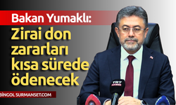 Bakan Yumaklı: Zirai don zararları kısa sürede ödenecek