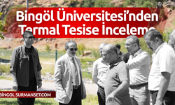 Bingöl Üniversitesi’nden Termal Tesise İnceleme