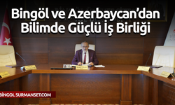 Bingöl ve Azerbaycan’dan Bilimde Güçlü İş Birliği