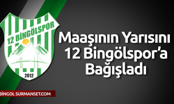 Maaşının Yarısını 12 Bingölspor’a Bağışladı