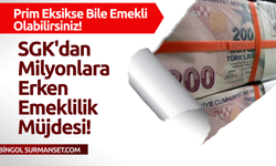 SGK'dan Milyonlara Erken Emeklilik Müjdesi!