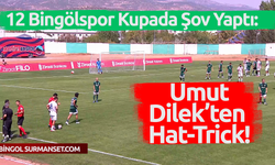 12 Bingölspor Kupada Şov Yaptı: Umut Dilek’ten Hat-Trick!