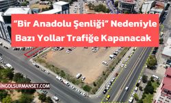 “Bir Anadolu Şenliği” Nedeniyle Bazı Yollar Trafiğe Kapanacak