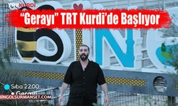 “Gerayı” TRT Kurdi’de Başlıyor