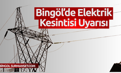 Bingöl’de Elektrik Kesintisi Uyarısı