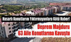 Yedisu'da Deprem Mağduru 63 Aile Konutlarına Kavuştu