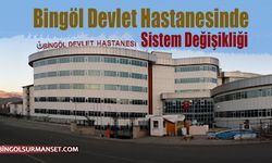 Bingöl Devlet Hastanesinde Sistem Değişikliği