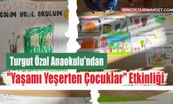 Turgut Özal Anaokulu'ndan "Yaşamı Yeşerten Çocuklar" Etkinliği