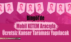 Mobil KETEM Aracıyla Ücretsiz Kanser Taraması Yapılacak