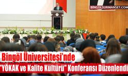 Bingöl Üniversitesi’nde "YÖKAK ve Kalite Kültürü" Konferansı Düzenlendi