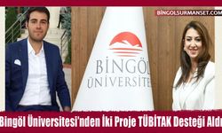 Bingöl Üniversitesi’nden İki Proje TÜBİTAK Desteği Aldı