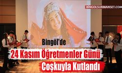Bingöl’de 24 Kasım Öğretmenler Günü Coşkuyla Kutlandı