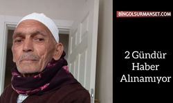 2 Gündür Haber Alınamıyor