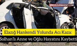 Elazığ Hankendi Yolunda Acı Kaza: Solhan’lı Anne ve Oğlu Hayatını Kaybetti