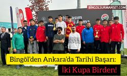 Bingöl’den Ankara’da Tarihi Başarı: İki Kupa Birden!