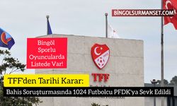 TFF'den Tarihi Karar: Bahis Soruşturmasında 1024 Futbolcu PFDK'ya Sevk Edildi
