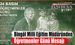 Bingöl Milli Eğitim Müdüründen Öğretmenler Günü Mesajı