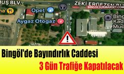 Bingöl'de Bayındırlık Caddesi 3 Gün Trafiğe Kapatılacak
