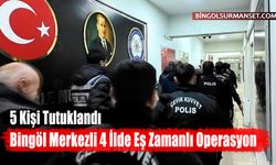 Bingöl Merkezli 4 İlde Eş Zamanlı Operasyon: 5 Tutuklama