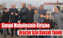 Simani Mahallesinin Girişine Araçlar İçin Kavşak Talebi
