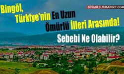 Bingöl, Türkiye’nin En Uzun Ömürlü İlleri Arasında!