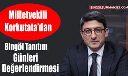 Milletvekili Korkutata’dan Bingöl Tanıtım Günleri Değerlendirmesi