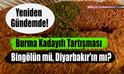 Burma Kadayıfı Tartışması: Bingölün mü, Diyarbakır'ın mı?