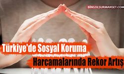 Türkiye'de Sosyal Koruma Harcamalarında Rekor Artış