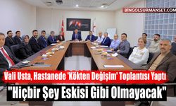 Vali Usta, Hastanede 'Kökten Değişim' Toplantısı Yaptı