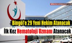 Bingöl’e 29 Yeni Hekim Atanacak