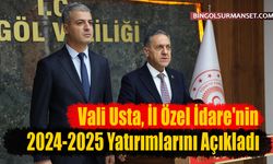 Vali Usta, İl Özel İdare'nin 2024-2025 Yatırımlarını Açıkladı