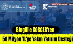 Bingöl’e KOSGEB’ten 50 Milyon TL’ye Yakın Yatırım Desteği
