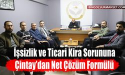 İşsizlik ve Ticari Kira Sorununa Çintay’dan Net Çözüm Formülü