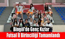 Bingöl'de Genç Kızlar Futsal İl Birinciliği Tamamlandı