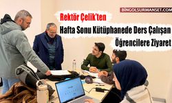 Rektör Çelik’ten Hafta Sonu Kütüphanede Ders Çalışan Öğrencilere Ziyaret