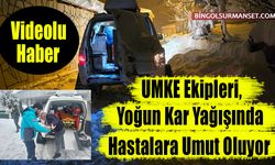 UMKE Ekipleri, Yoğun Kar Yağışında Hastalara Umut Oluyor