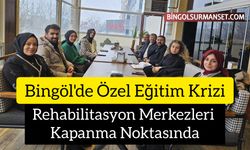 Bingöl'de Rehabilitasyon Merkezleri Kapanma Noktasında