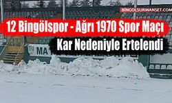 12 Bingölspor - Ağrı 1970 Spor Maçı Kar Nedeniyle Ertelendi