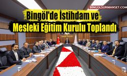 Bingöl'de İstihdam ve Mesleki Eğitim Kurulu Toplandı