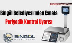 Bingöl Belediyesi'nden Esnafa Periyodik Kontrol Uyarısı