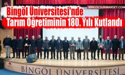 Bingöl Üniversitesi'nde Tarım Öğretiminin 180. Yılı Kutlandı