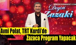 Avni Polat, TRT Kurdi’de Zazaca Program Yapacak
