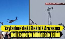 Yayladere’deki Elektrik Arızasına Helikopterle Müdahale Edildi