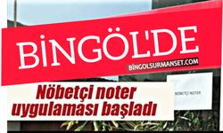 Bingöl'de Nöbetçi Noter Uygulaması Başladı