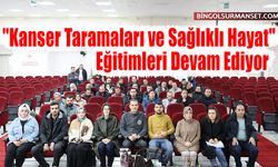 "Kanser Taramaları ve Sağlıklı Hayat" Eğitimleri Devam Ediyor