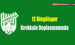 12 Bingölspor Kırıkkale Deplasmanında