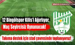 12 Bingölspor Kilis'i Ağırlıyor, Maç Seyircisiz Oynanacak!